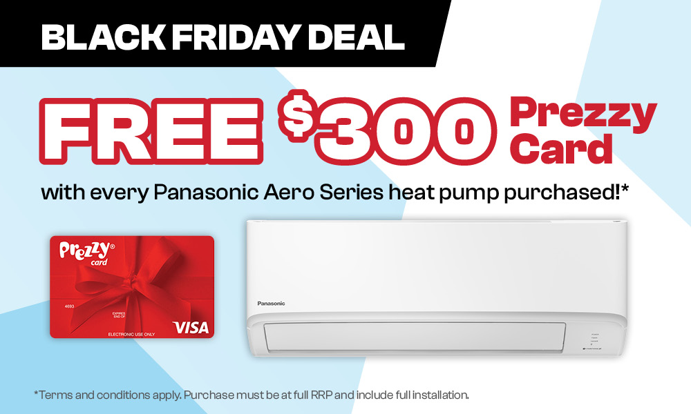 Buy a Panasonic Aero Series Highwall Heat pump and receive a $300* Prezzy Card
